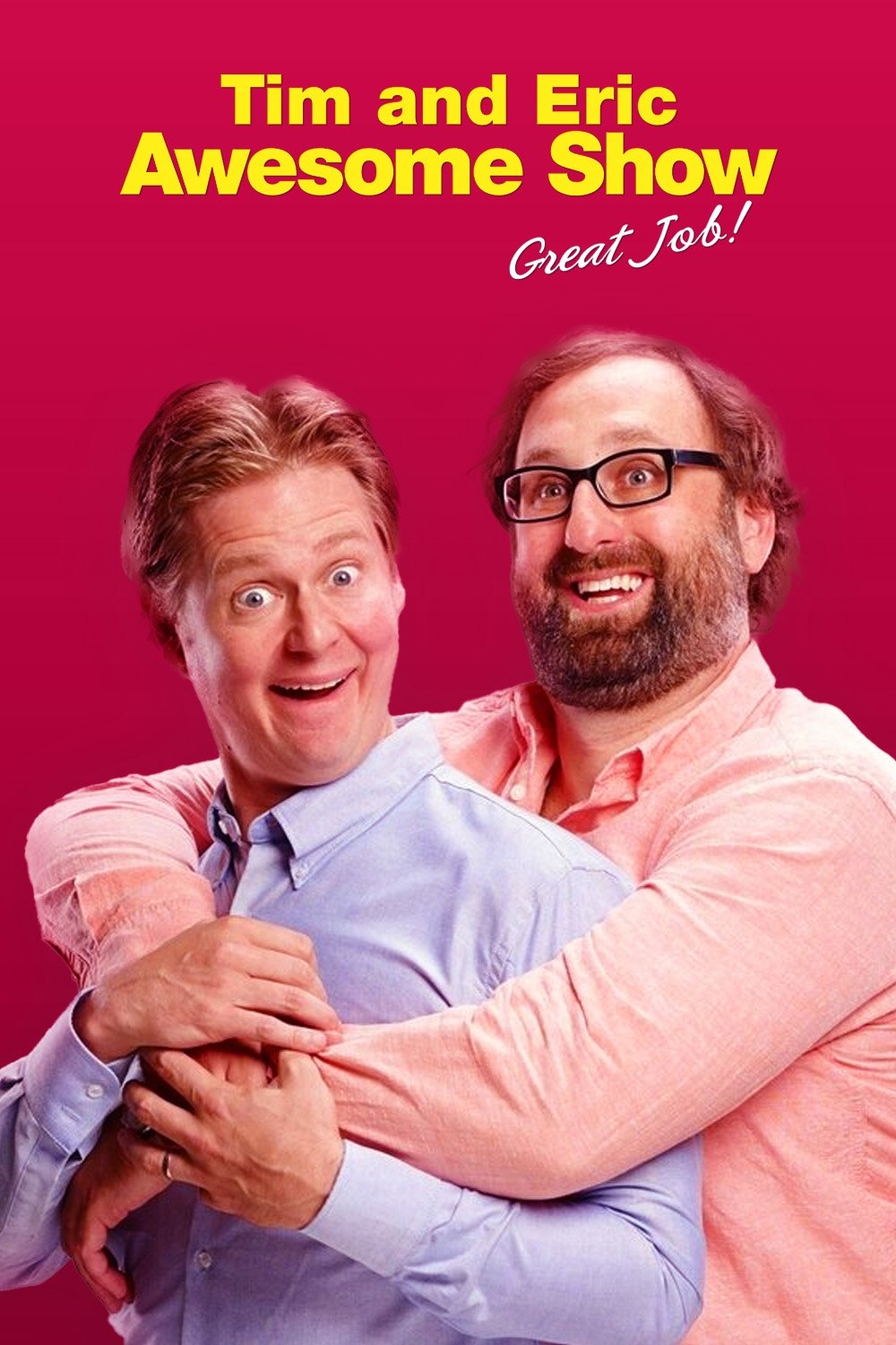 Poster for Tim and Eric Awesome Show, Great Job!