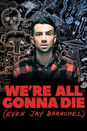 Poster for We're All Gonna Die (Even Jay Baruchel): Season 1