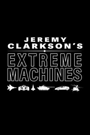 Poster for Jeremy Clarkson's Extreme Machines: Season 1