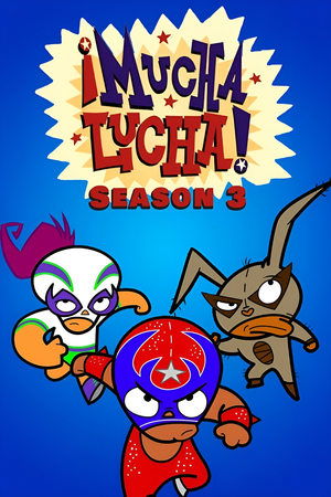 Poster for ¡Mucha Lucha!: Season 3