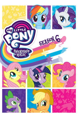 Poster for My Little Pony: Friendship Is Magic: Season 6