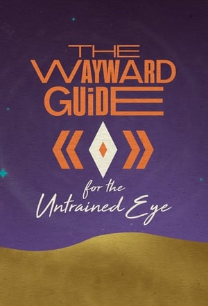 Poster for The Wayward Guide for the Untrained Eye: Season 1