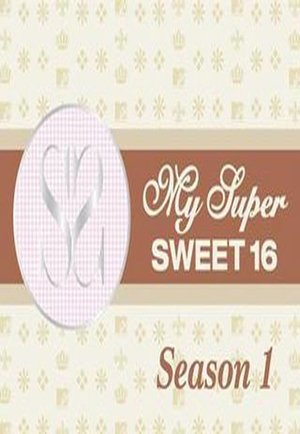Poster for My Super Sweet 16: Season 1
