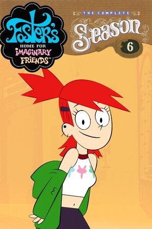 Poster for Foster's Home for Imaginary Friends: Season 6