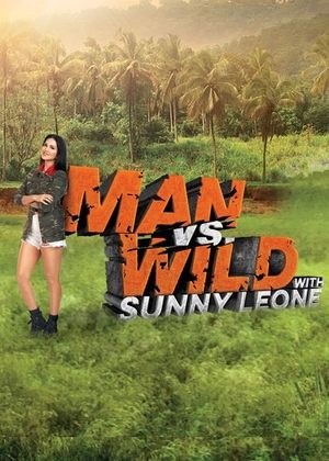 Poster for Man vs Wild with Sunny Leone: Season 1