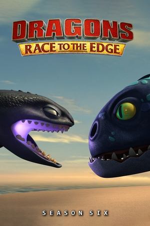 Poster for Dragons: Race to the Edge: Season 6