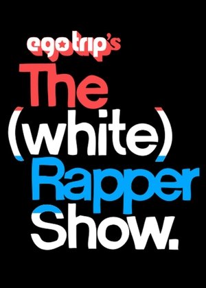 Poster for ego trip's The (White) Rapper Show: Ego trip's white rapper show season 1