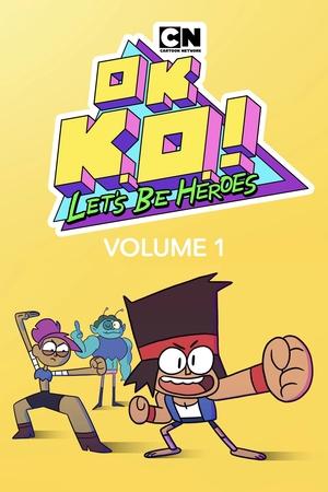 Poster for OK K.O.! Let's Be Heroes: Season 1