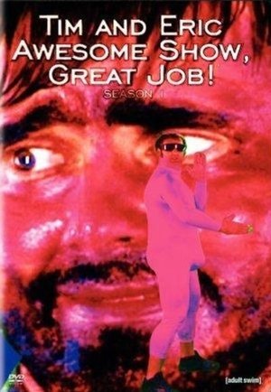 Poster for Tim and Eric Awesome Show, Great Job!: Season 1