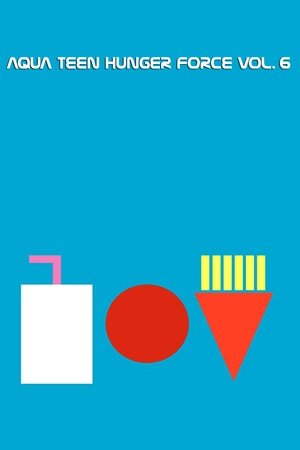 Poster for Aqua Teen Hunger Force: Season 6