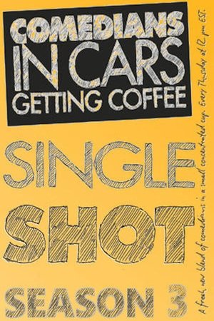 Poster for Comedians in Cars Getting Coffee: Single Shot: Season 3