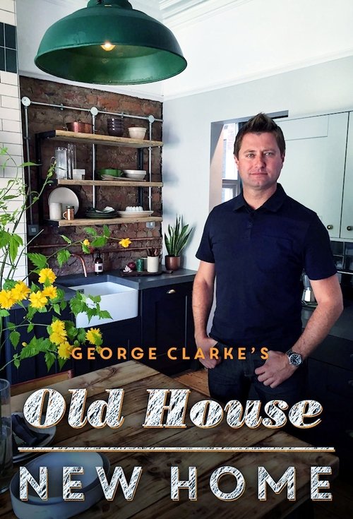 Poster for George Clarke's Old House, New Home