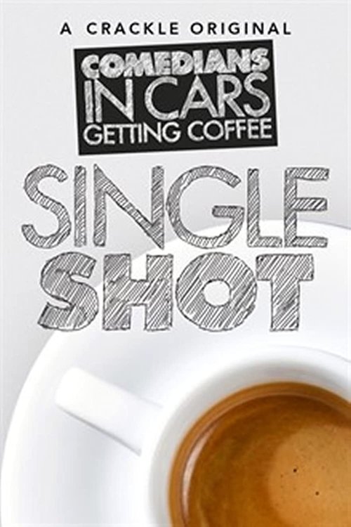 Poster for Comedians in Cars Getting Coffee: Single Shot