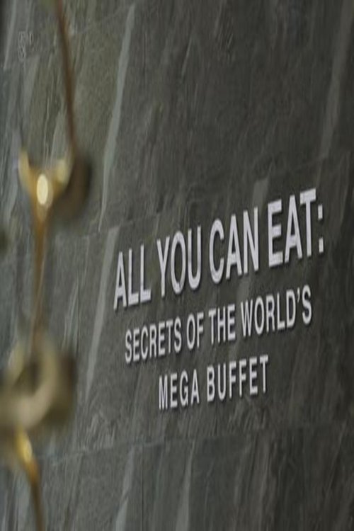Poster for All You Can Eat Secrets Of The Worlds Mega Buffet 2019
