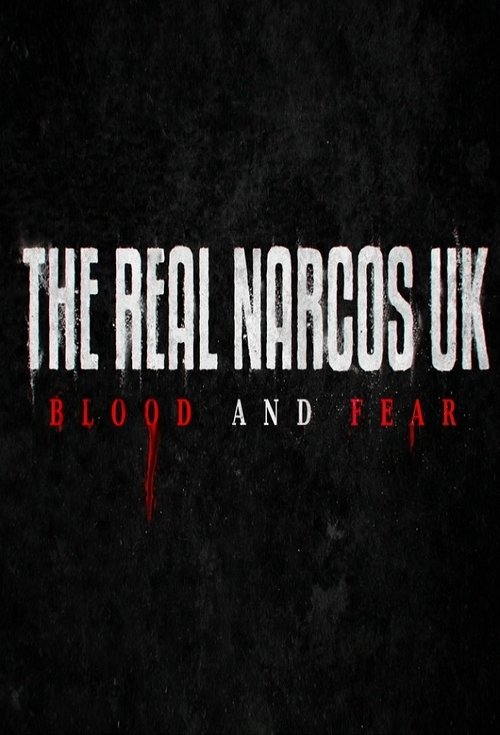 Poster for The Real Narcos UK: Blood and Fear