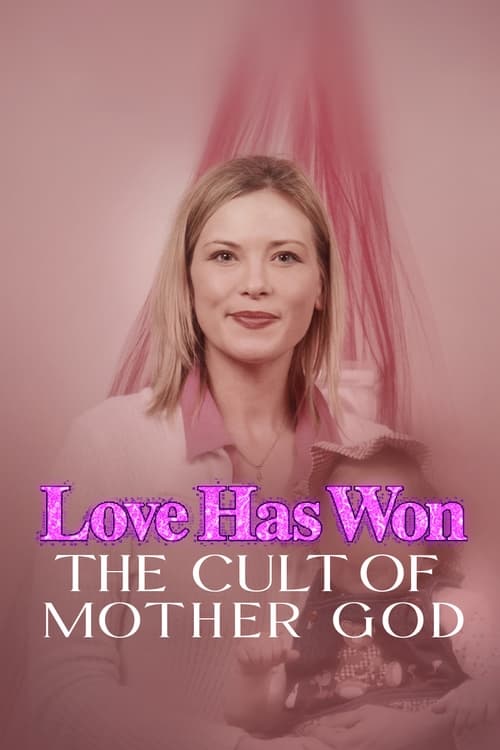 Love Has Won: The Cult of Mother God (TV Series 2023) - Serializd