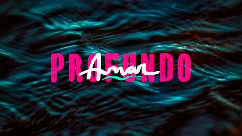 Amar profundo (TV Series 2021) - Serializd