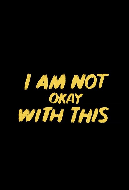 Poster for I Am Not Okay with This