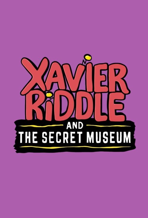 Poster for Xavier Riddle and the Secret Museum