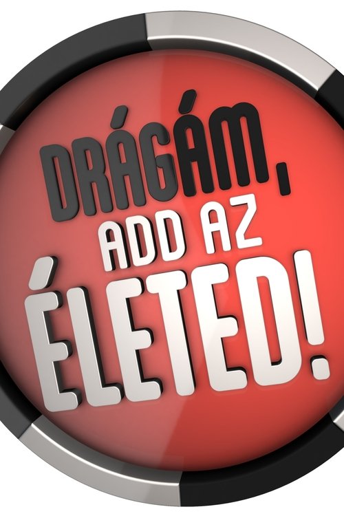 Poster for Drágám, add az életed!