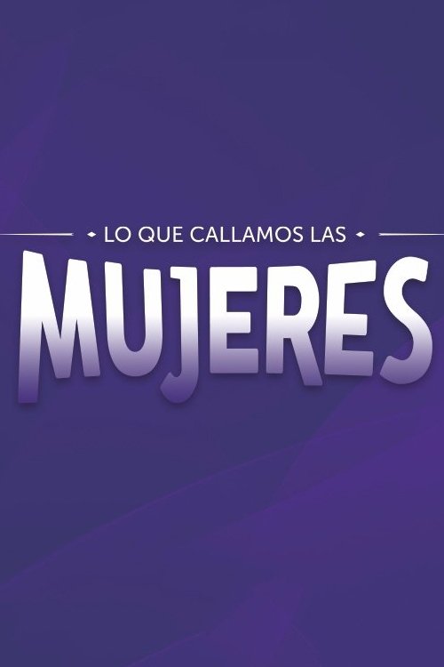Poster for Lo que callamos las mujeres